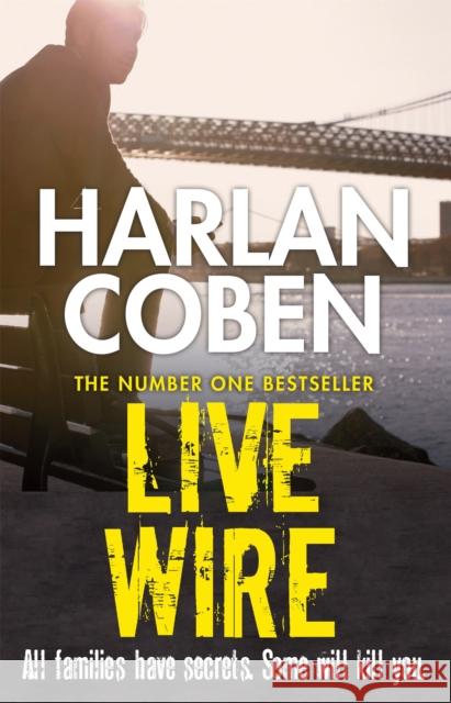 Live Wire: A gripping thriller from the #1 bestselling creator of hit Netflix show Fool Me Once Harlan Coben 9781409150589 ORION