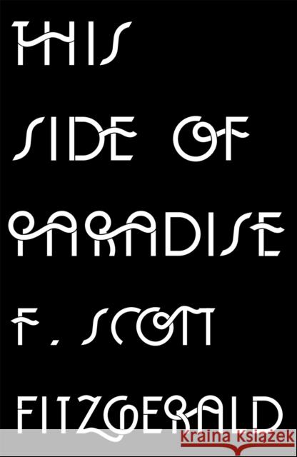 This Side of Paradise F. Scott Fitzgerald   9781409150787 Orion (an Imprint of The Orion Publishing Gro