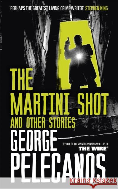Martini Shot and Other Stories George Pelecanos 9781409151357