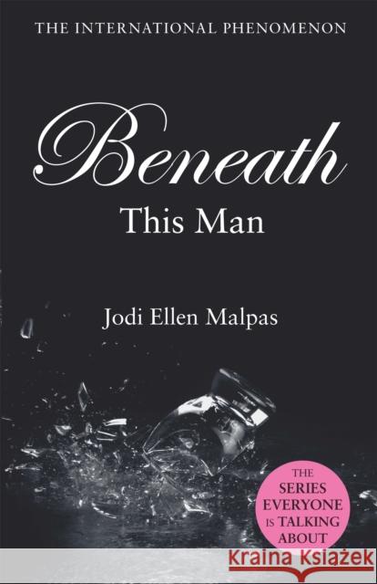 Beneath This Man Jodi Ellen Malpas   9781409151500 Orion Publishing Co