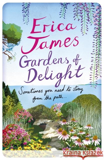 Gardens Of Delight: An uplifting and page-turning story from the Sunday Times bestselling author James, Erica 9781409153450 Orion Publishing Co