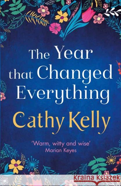 The Year that Changed Everything: A brilliantly uplifting read from the #1 bestseller Cathy Kelly 9781409153733 Orion Publishing Co