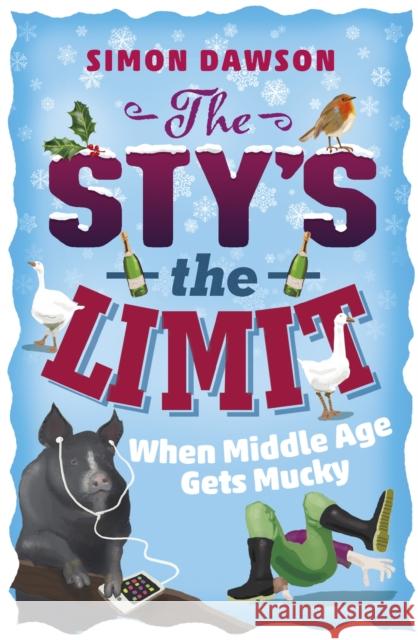 The Sty's the Limit: When Middle Age Gets Mucky Simon Dawson 9781409154679 Orion Publishing Co