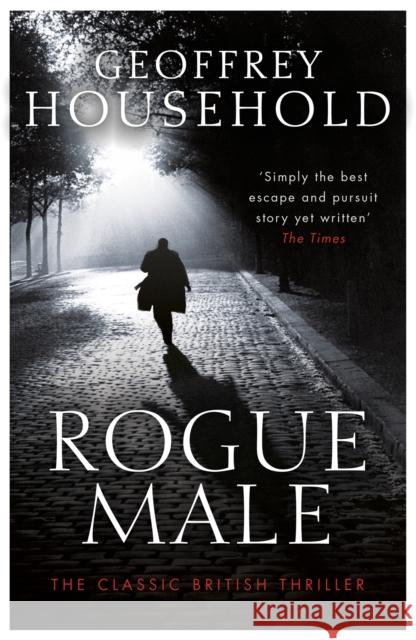 Rogue Male: Soon to be a major film Geoffrey Household   9781409155836 Orion Publishing Co