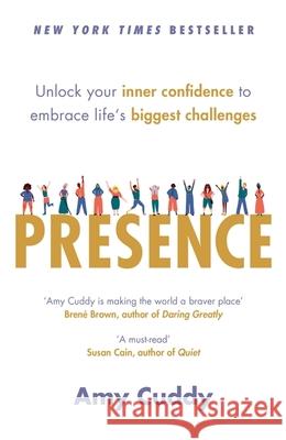 Presence: Unlock your inner confidence to embrace life's biggest challenges Amy Cuddy 9781409156024