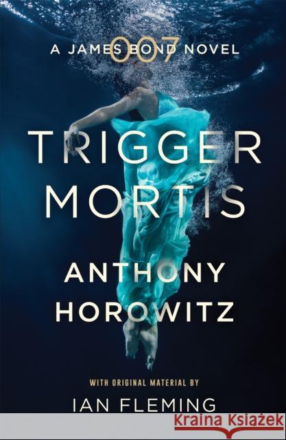 Trigger Mortis: A James Bond Novel Anthony Horowitz 9781409159148 Orion Publishing Co