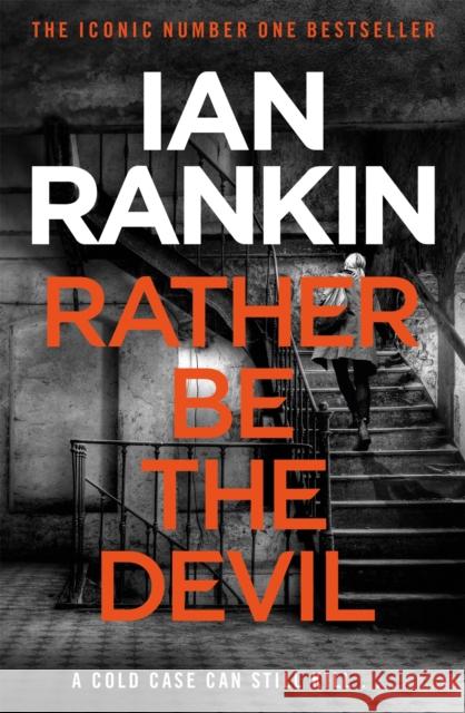 Rather Be the Devil: The #1 bestselling series that inspired BBC One’s REBUS Ian Rankin 9781409159421 Orion Publishing Co