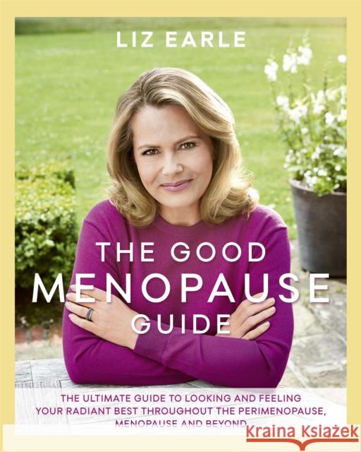The Good Menopause Guide Liz Earle 9781409164180