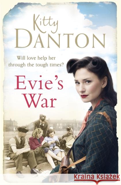 Evie's War : A charming and captivating wartime saga Kitty Danton 9781409164814 ORION PAPERBACKS