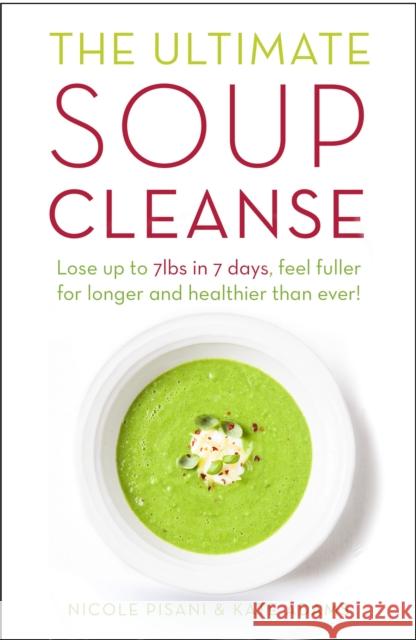 Ultimate Soup Cleanse Nicole Pisani 9781409164913 ORION