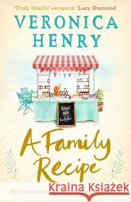 A Family Recipe: A deliciously feel-good story of family and friendship, from the Sunday Times bestselling author Henry, Veronica 9781409166627