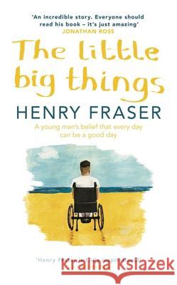 The Little Big Things: The Inspirational Memoir of the Year Fraser, Henry 9781409167785