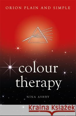 Colour Therapy, Orion Plain and Simple Nina Ashby 9781409169796