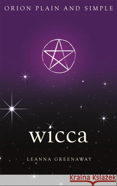 Wicca, Orion Plain and Simple Leanna Greenaway 9781409169833