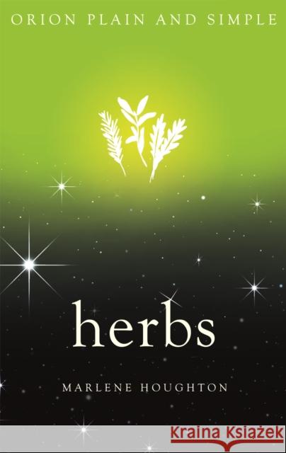 Herbs, Orion Plain and Simple  Houghton, Marlene 9781409169871