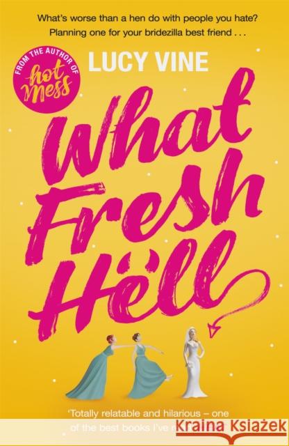 What Fresh Hell: The Most Hilarious Novel You'll Read This Year Vine, Lucy 9781409172239 