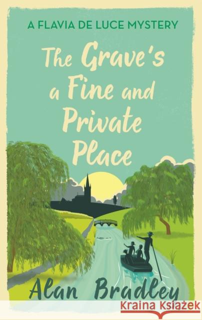 The Grave's a Fine and Private Place: The gripping ninth novel in the cosy Flavia De Luce series Alan Bradley 9781409172895