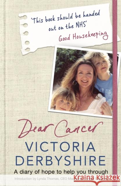 Dear Cancer: A diary of hope to help you through Victoria Derbyshire 9781409172963