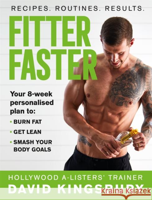 Fitter Faster: Your Best Ever Body in Under 8 Weeks David Kingsbury   9781409174776