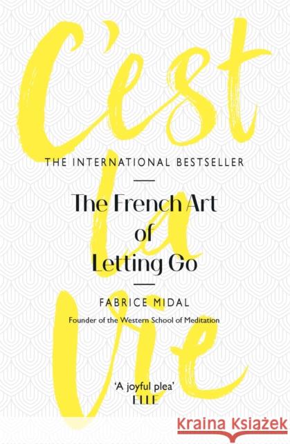 C'est La Vie: The French Art of Letting Go Fabrice Midal 9781409175902 Orion Publishing Co