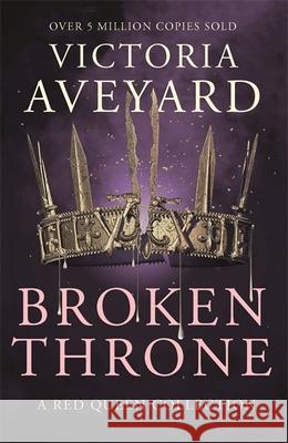 Broken Throne: An unmissable collection of Red Queen novellas brimming with romance and revolution Victoria Aveyard 9781409176039 Orion Publishing Co