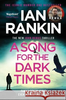 A Song for the Dark Times: The #1 bestselling series that inspired BBC One’s REBUS Ian Rankin 9781409176992 Orion Publishing Co