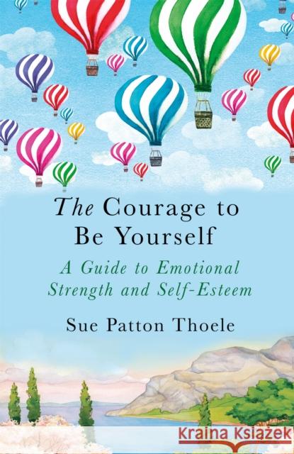 The Courage to be Yourself Sue Patton Thoele   9781409177784