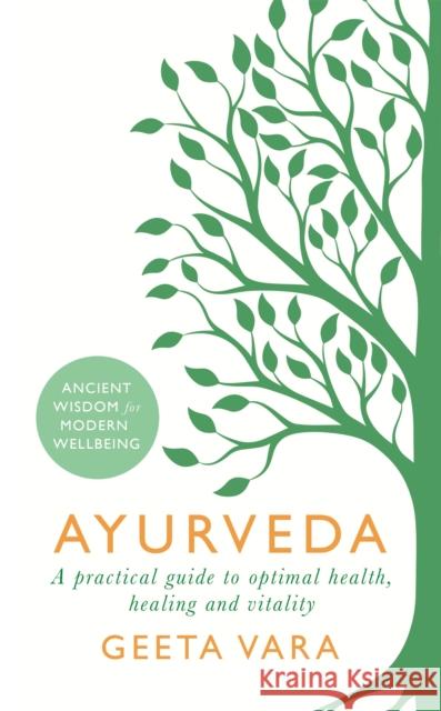 Ayurveda: Ancient wisdom for modern wellbeing Vara, Geeta 9781409177937
