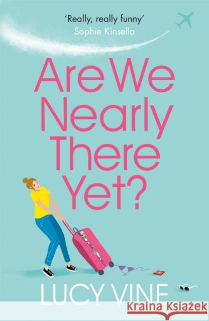 Are We Nearly There Yet? Lucy Vine 9781409180883 Orion