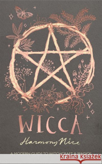 Wicca: A modern guide to witchcraft and magick Harmony Nice   9781409181453