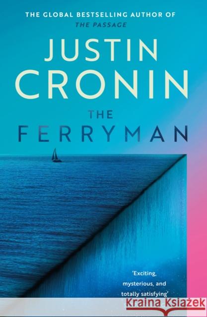 The Ferryman: The Brand New Epic from the Visionary Author of The Passage Trilogy Justin Cronin 9781409182078