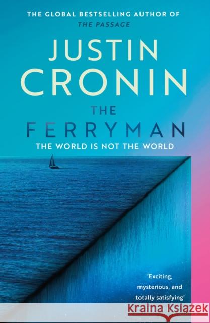 The Ferryman: The Brand New Epic from the Visionary Author of The Passage Trilogy Justin Cronin 9781409182085 Orion