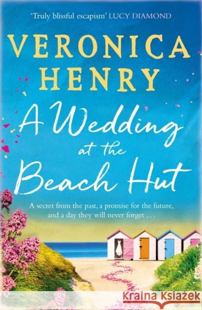 A Wedding at the Beach Hut: The feel-good read of the summer from the Sunday Times top-ten bestselling author Veronica Henry   9781409183556 Orion Publishing Co