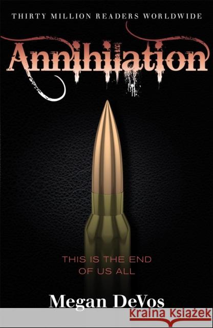 Annihilation: Book 4 in the Anarchy Series Megan Devos 9781409183907 Orion