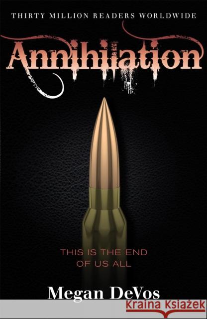 Annihilation: Book 4 in the Anarchy series Megan DeVos 9781409183907 Orion Publishing Co