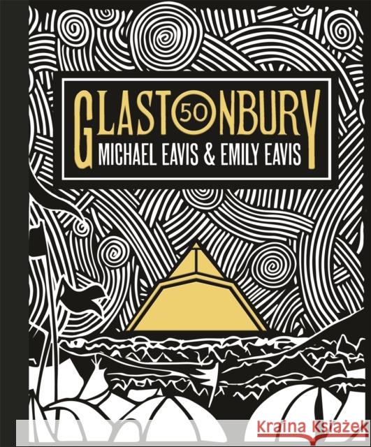 Glastonbury 50: The Official Celebration of the World’s Greatest Festival Michael Eavis 9781409183938 Orion Publishing Co