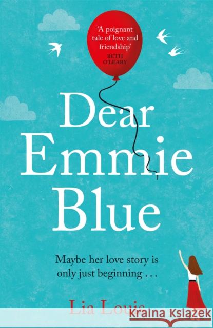 Dear Emmie Blue: The gorgeously funny and romantic love story everyone's talking about! Lia Louis 9781409184218