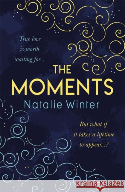 The Moments: A heartfelt story about missed chances and happy endings Natalie Winter 9781409184850 Orion Publishing Co