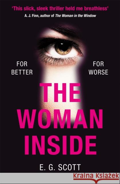 The Woman Inside: The impossible to put down crime thriller with an ending you won't see coming E. G. Scott 9781409185345 Orion Publishing Co