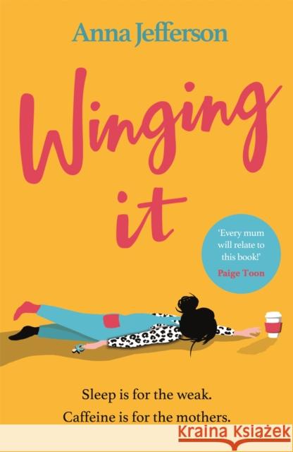 Winging It: The hilarious and relatable read for all mums Anna Jefferson 9781409185987