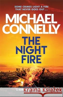 The Night Fire: A Ballard and Bosch Thriller Michael Connelly   9781409186069 Orion Publishing Co