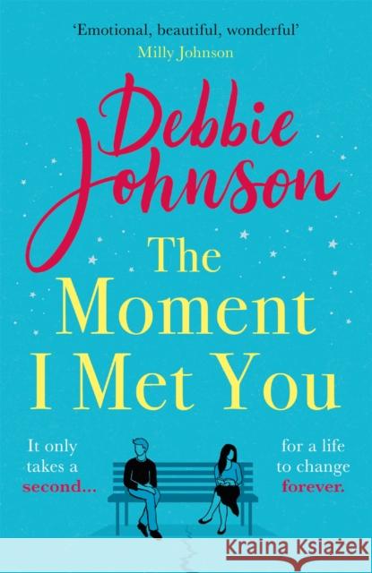 The Moment I Met You: The unmissable and romantic read from the million-copy bestselling author Debbie Johnson 9781409188032 Orion Publishing Co