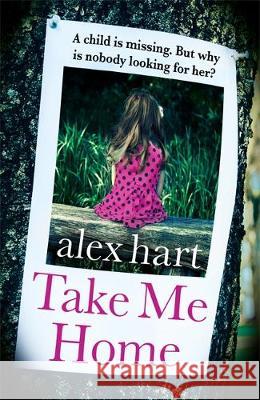 Take Me Home Alex Hart   9781409189060 Orion (an Imprint of The Orion Publishing Gro