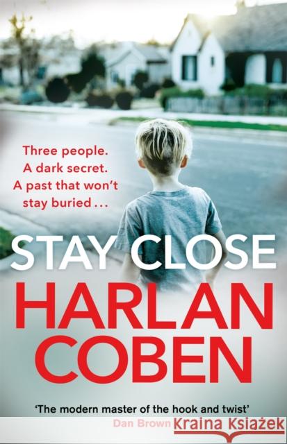 Stay Close: A gripping thriller from the #1 bestselling creator of hit Netflix show Fool Me Once Harlan Coben 9781409189244