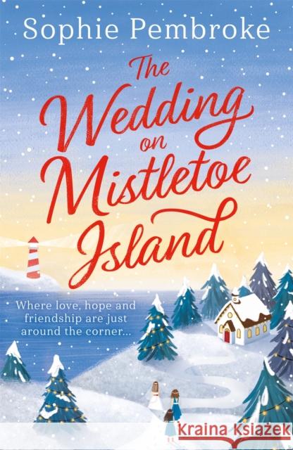 The Wedding on Mistletoe Island Sophie Pembroke   9781409189794