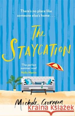 The Staycation Michele Gorman 9781409190103 Orion Publishing Co