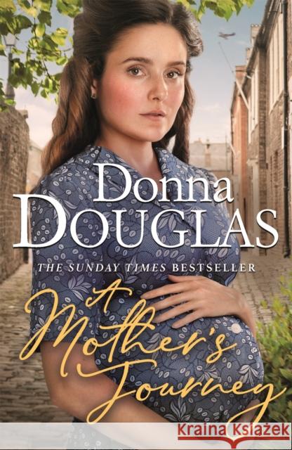 A Mother's Journey: A dramatic and heartwarming wartime saga from the bestselling author Donna Douglas 9781409190899