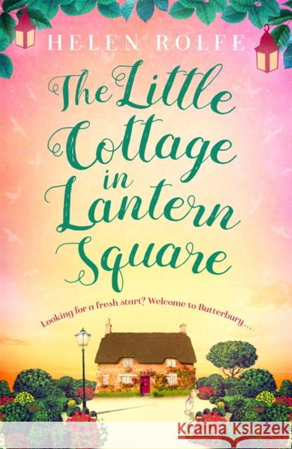 The Little Cottage in Lantern Square Helen Rolfe 9781409191407 Orion