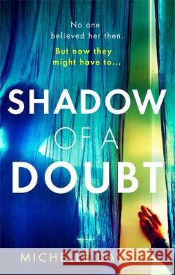 Shadow of a Doubt: The twisty psychological thriller inspired by a real life story that will keep you reading long into the night Michelle Davies 9781409193425