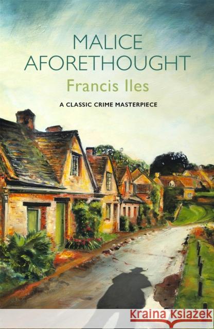 Malice Aforethought Francis Iles   9781409194644 Orion (an Imprint of The Orion Publishing Gro